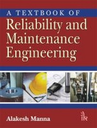 Enlarge image Cover: A Textbook of Reliability and Maintenance Engineering - I K International Publishing House Pvt. Ltd