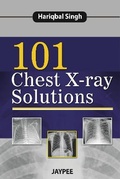 Cover: 101 Chest X-Ray Solutions - Jaypee Brothers Medical Publishers