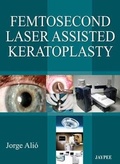 Cover: Femtosecond Laser Assisted Keratoplasty - Jaypee Brothers Medical Publishers