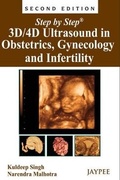 Cover: Step by Step: 3D/4D Ultrasound in Obstetrics, Gynecology and Infertility - Jaypee Brothers Medical Publishers