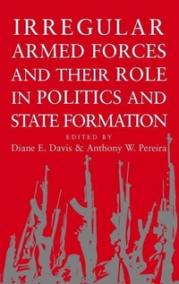 Enlarge image Cover: Irregular Armed Forces and their Role in Politics and State Formation - Cambridge University Press