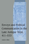 Cover: Envoys and Political Communication in the Late Antique West, 411-533 - Cambridge University Press