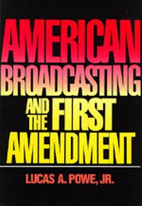 Enlarge image Cover: American Broadcasting and the First Amendment - University of California Press