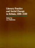 Cover: Literary Practice and Social Change in Britain, 1380-1530 - University of California Press
