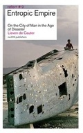 Cover: Entropic Empire - on the City of Man in the Age of Disaster - NAI Publishers