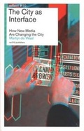 Cover: The City as Interface - How New Media are Changing the City - NAI Publishers