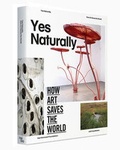 Cover: Yes Naturally - How Art Saves the World - NAI Publishers