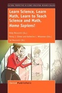 Cover: Learn Science, Learn Math, Learn to Teach Science and Math, Homo Sapiens! - Brill