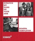Cover: Deanna Templeton - Scratch My Name on Your Arm - Schunck Glaspaleis