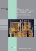 Cover: Choice of Forum in Cooperation Against EU Financial Crime - Eleven International Publishing