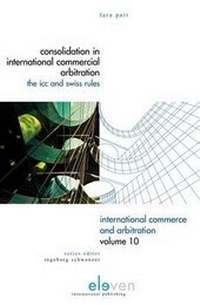 Abbildung von: Consolidation in International Commercial Arbitration - ICC and Swiss Rules - Eleven International Publishing