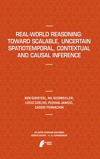 Enlarge image Cover: Real-World Reasoning: Toward Scalable, Uncertain Spatiotemporal, Contextual and Causal Inference - Atlantis Press