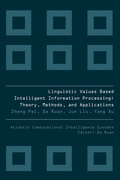 Cover: LINGUISTIC VALUES BASED INTELLIGENT INFORMATION PROCESSING - Atlantis Press