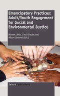 Cover: Emancipatory Practices: Adult/Youth Engagement for Social and Environmental Justice - Sense Publishers