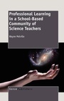Cover: Professional Learning in a School-Based Community of Science Teachers - Sense Publishers