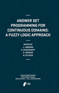 Enlarge image Cover: Answer Set Programming for Continuous Domains: A Fuzzy Logic Approach - Atlantis Press (Zeger Karssen)