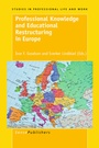 Cover: Professional Knowledge and Educational Restructuring in Europe - Sense Publishers