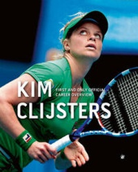 Abbildung von: Kim Clijsters First and Only Official Career Overview - Cannibal/Hannibal Publishers