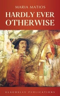 Cover: Hardly Ever Otherwise - Glagoslav Publications Ltd