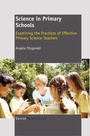 Cover: Science in Primary Schools: Examining the Practices of Effective Teachers - Sense Publishers
