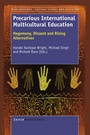 Cover: Precarious International Multicultural Education:Hegemony, Dissent and Rising Alternatives - Sense Publishers