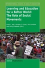 Cover: Learning and Education for a Better World: The Role of Social Movements - Sense Publishers