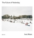 Cover: Ives Maes - the Future of Yesterday - Ludion Editions NV