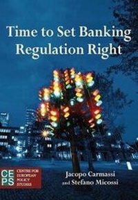 Enlarge image Cover: Time to Set Banking Regulation Right - Centre for European Policy Studies