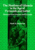 Cover: The Muslims of Valencia in the Age of Fernando and Isabel - University of California Press