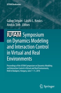 Enlarge image Cover: IUTAM Symposium on Dynamics Modeling and Interaction Control in Virtual and Real Environments - Springer