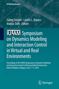 Enlarge image Cover: IUTAM Symposium on Dynamics Modeling and Interaction Control in Virtual and Real Environments - Springer