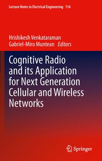 Enlarge image Cover: Cognitive Radio and its Application for Next Generation Cellular and Wireless Networks - Springer