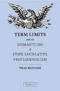 Cover: Term Limits and the Dismantling of State Legislative Professionalism - Cambridge University Press