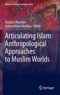 Cover: Articulating Islam: Anthropological Approaches to Muslim Worlds - Springer