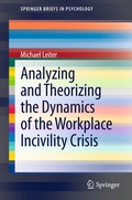 Cover: Analyzing and Theorizing the Dynamics of the Workplace Incivility Crisis - Springer