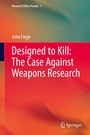 Cover: Designed to Kill: The Case Against Weapons Research - Springer