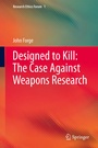 Cover: Designed to Kill: The Case Against Weapons Research - Springer