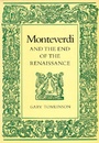 Cover: Monteverdi and the End of the Renaissance - University of California Press