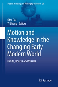 Enlarge image Cover: Motion and Knowledge in the Changing Early Modern World - Springer