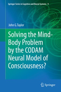 Enlarge image Cover: Solving the Mind-Body Problem by the CODAM Neural Model of Consciousness? - Springer