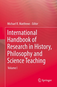 Enlarge image Cover: International Handbook of Research in History, Philosophy and Science Teaching - Springer