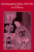 Cover: Recreating Japanese Women, 1600-1945 - University of California Press