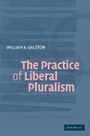 Cover: The Practice of Liberal Pluralism - Cambridge University Press