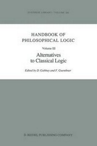 Enlarge image Cover: Handbook of Philosophical Logic: Alternative to Classical Logic v. 3 - Kluwer Academic Publishers