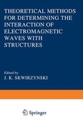 Cover: Theoretical Methods for Determining the Interaction of Electromagnetic Waves with Structures - Kluwer Academic Publishers