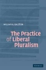 Cover: The Practice of Liberal Pluralism - Cambridge University Press