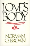 Cover: Love's Body, Reissue of 1966 edition - University of California Press