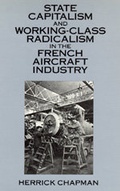 Cover: State Capitalism and Working-Class Radicalism in the French Aircraft Industry - University of California Press