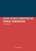 Cover: John Locke's Politics of Moral Consensus - Cambridge University Press