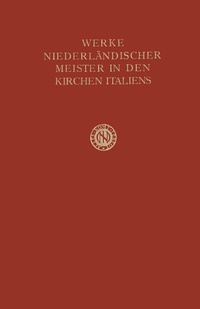 Abbildung von: Werke Niederländischer Meister in den Kirchen Italiens - Springer